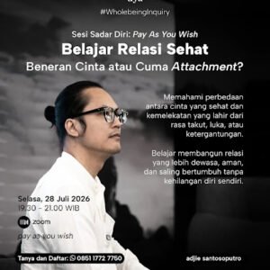 Poster Wholebeing Inquiry: Beneran Cinta atau Cuma Attachment? bersama Adjie Santosoputro
